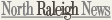 Sign Up For the North Raleigh  News Newsletter